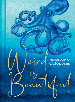 Weird Is Beautiful: The Wisdom of Octopuses Cover Image