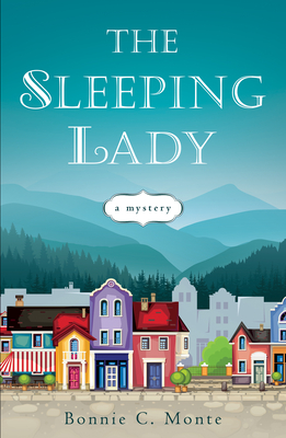 The Sleeping Lady: A Mystery By Bonnie C. Monte Cover Image