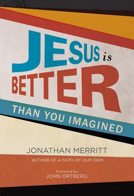 Cover for Jesus Is Better than You Imagined