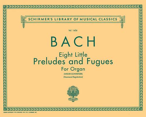 8 Little Preludes and Fugues: Schirmer Library of Classics Volume 1456 Organ Solo Cover Image