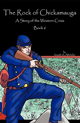 The Rock of Chickamauga: A Story of the Western Crisis By Joseph A. Altsheler Cover Image