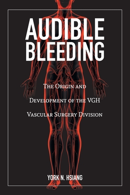 Audible Bleeding: The Origin and Development of the VGH Vascular Surgery Division Cover Image