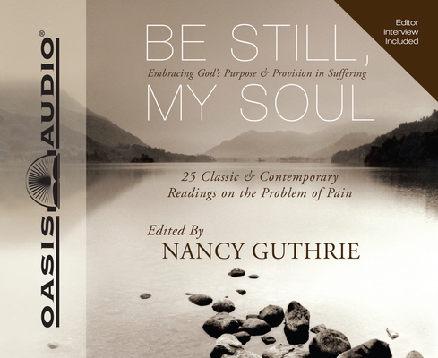 Be Still, My Soul: Embracing God's Purpose and Provision in Suffering Cover Image