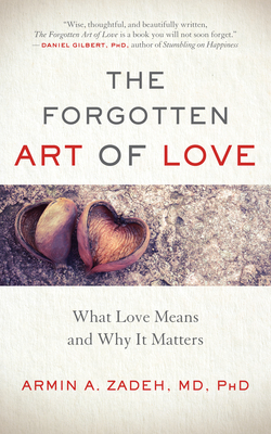 The Forgotten Art of Love: What Love Means and Why It Matters