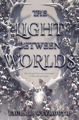 The Light Between Worlds By Laura E. Weymouth Cover Image