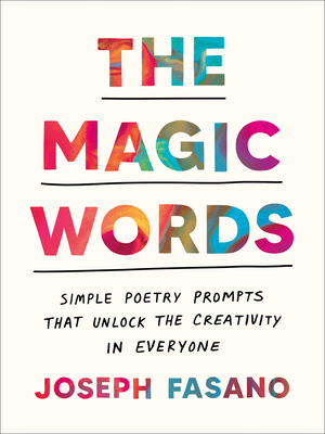 The Magic Words: Simple Poetry Prompts That Unlock the Creativity in Everyone Cover Image
