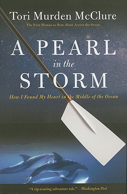 A Pearl in the Storm: How I Found My Heart in the Middle of the Ocean By Tori Murden McClure Cover Image