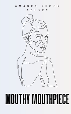 Mouthy Mouthpiece By Amanda Phoon Nguyen Cover Image