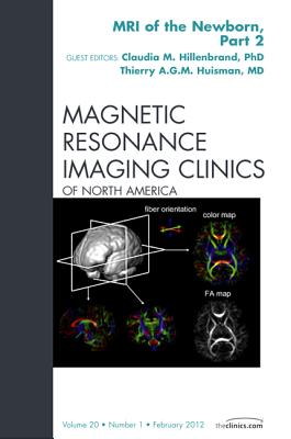 MRI of the Newborn, Part 2, an Issue of Magnetic Resonance Imaging Clinics: Volume 20-1 (Clinics: Radiology #20) Cover Image