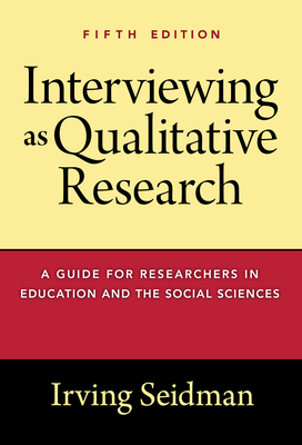 Interviewing as Qualitative Research: A Guide for Researchers in Education and the Social Sciences Cover Image