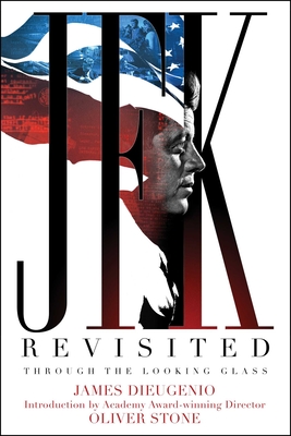 JFK Revisited: Through the Looking Glass By James DiEugenio, Oliver Stone (Introduction by) Cover Image