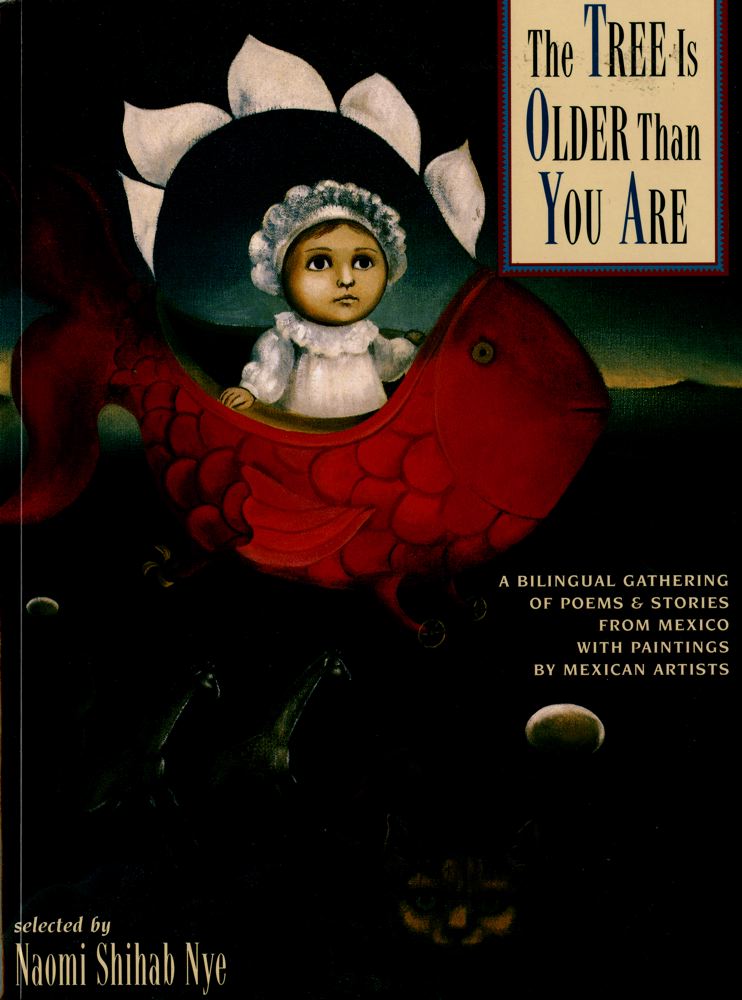 The Tree Is Older Than You Are: A Bilingual Gathering of Poems & Stories from Mex By Naomi Shihab Nye Cover Image