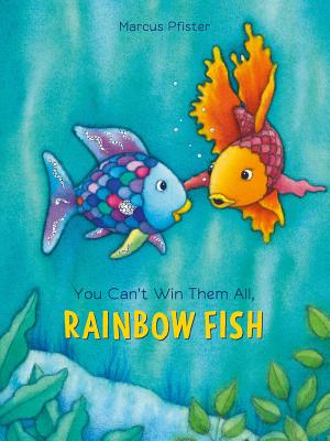 You Can't Win Them All, Rainbow Fish By Marcus Pfister Cover Image