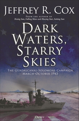 Dark Waters, Starry Skies: The Guadalcanal-Solomons Campaign, March–October 1943 Cover Image