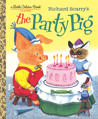 Richard Scarry's The Party Pig (Little Golden Book) By Kathryn Jackson, Byron Jackson, Richard Scarry (Illustrator) Cover Image