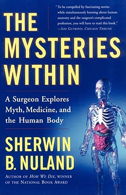 The Mysteries Within: A Surgeon Explores Myth, Medicine, and the Human Body Cover Image