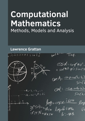 Computational Mathematics: Methods, Models and Analysis By Lawrence Grattan (Editor) Cover Image