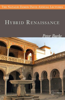 Hybrid Renaissance: Culture, Language, Architecture (Natalie Zemon Davis Annual Lectures)