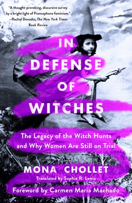 In Defense of Witches: The Legacy of the Witch Hunts and Why Women Are Still on Trial Cover Image