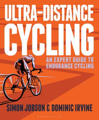 Ultra-Distance Cycling: An Expert Guide to Endurance Cycling By Simon Jobson, Dominic Irvine Cover Image