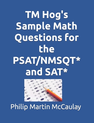TM Hog's Sample Math Questions for the PSAT/NMSQT* and SAT* By Philip Martin McCaulay Cover Image