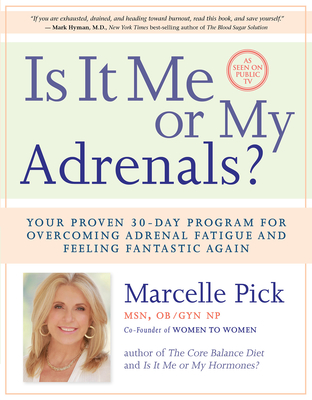 Is It Me or My Adrenals?: Your Proven 30-Day Program for Overcoming Adrenal Fatigue and Feeling Fantastic By Marcelle Pick, MSN, OBGYN Cover Image