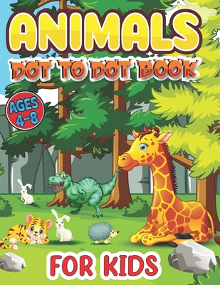 Animal Dot To Dot Books For Kids Ages 4-8: Dot to dot books for kids ages 4-8 fun animal coloring By Digbin Publishing Cover Image
