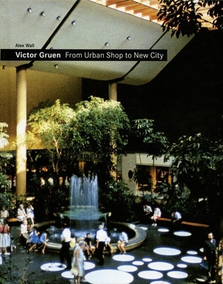 Victor Gruen: From Urban Shop to New City By Alex Wall Cover Image