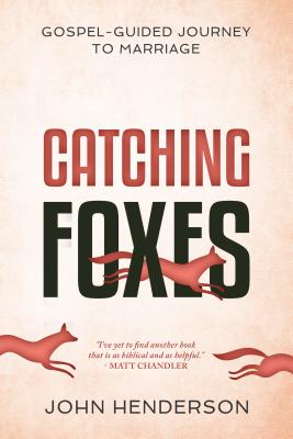 Catching Foxes: A Gospel-Guided Journey to Marriage Cover Image