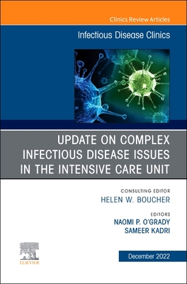 After the Covid-19 Crisis: Update on Complex Infectious Disease Issues in the Intensive Care Unit, an Issue of Infectious Disease Clinics of North Ame (Clinics: Internal Medicine #36) Cover Image