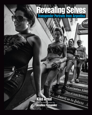 Cover for Revealing Selves: Transgender Portraits from Argentina