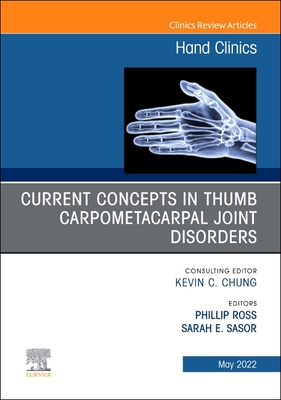 Current Concepts in Thumb Carpometacarpal Joint Disorders, an Issue of Hand Clinics: Volume 38-2 (Clinics: Internal Medicine #38) By Phillip Ross (Editor), Sarah E. Sasor (Editor) Cover Image