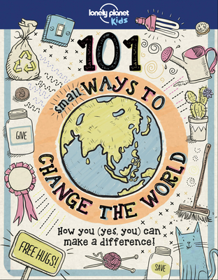 Lonely Planet Kids 101 Small Ways to Change the World Cover Image