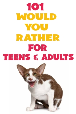 Would you Rather For Teens & Adults: 101 Hilarious, funny, silly, easy, hard, and challenging, try not to laugh challenge book, would you rather quest By Radwane Mebrouki Cover Image
