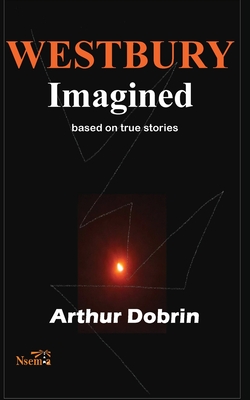 Westbury Imagined: Based on True Stories By Arthur Dobrin Cover Image