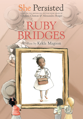 She Persisted: Ruby Bridges By Kekla Magoon, Chelsea Clinton, Alexandra Boiger (Illustrator), Gillian Flint (Illustrator) Cover Image
