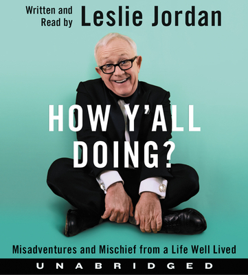 How Y'all Doing? CD: Misadventures and Mischief from a Life Well Lived By Leslie Jordan, Leslie Jordan (Read by) Cover Image