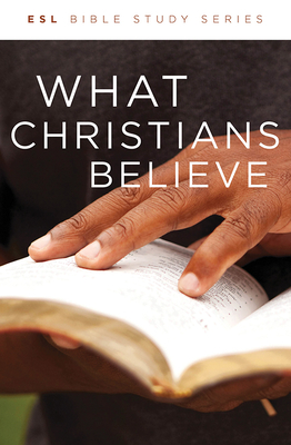 What Christians Believe, Revised (ESL Bible Study)