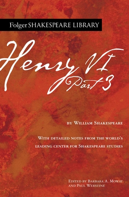 Henry VI Part 3 (Folger Shakespeare Library) By William Shakespeare, Dr. Barbara A. Mowat (Editor), Paul Werstine, Ph.D. (Editor) Cover Image