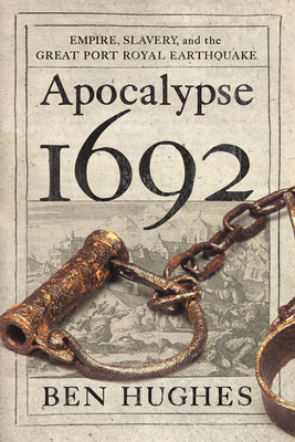 Apocalypse 1692: Empire, Slavery, and the Great Port Royal Earthquake