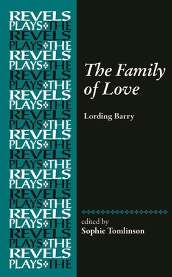 The Family of Love: By Lording Barry (Revels Plays)