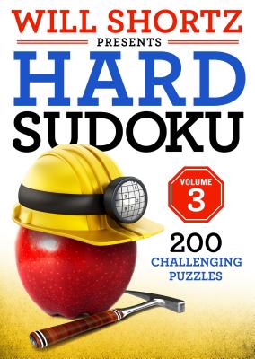 Will Shortz Presents Hard Sudoku Volume 3: 200 Challenging Puzzles By Will Shortz Cover Image