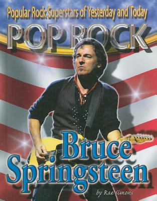 Bruce Springsteen (Popular Rock Superstars of Yesterday and Today) By Rae Simons Cover Image