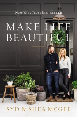 Make Life Beautiful By Syd McGee, Shea McGee Cover Image