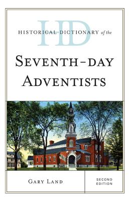 Historical Dictionary of the Seventh-Day Adventists (Historical Dictionaries of Religions) By Gary Land Cover Image