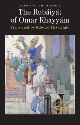 The Rubáiyát of Omar Khayyám (Wordsworth Classics) Cover Image