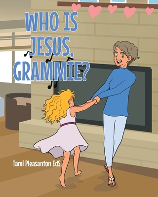 Who is Jesus, Grammie?