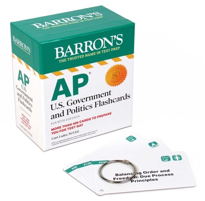AP U.S. Government and Politics Flashcards, Fourth Edition:Up-to-Date Review + Sorting Ring for Custom Study (Barron's Test Prep) By Curt Lader, M.S. Ed. Cover Image