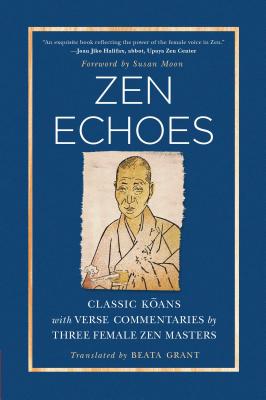 Zen Echoes: Classic Koans with Verse Commentaries by Three Female Chan Masters Cover Image