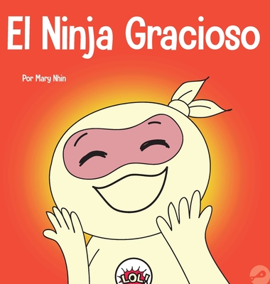 El Ninja Gracioso: Un libro infantil de adivinanzas y chistes toc toc By Mary Nhin Cover Image